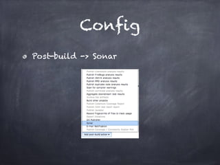 Config
Post-build -> Sonar
 