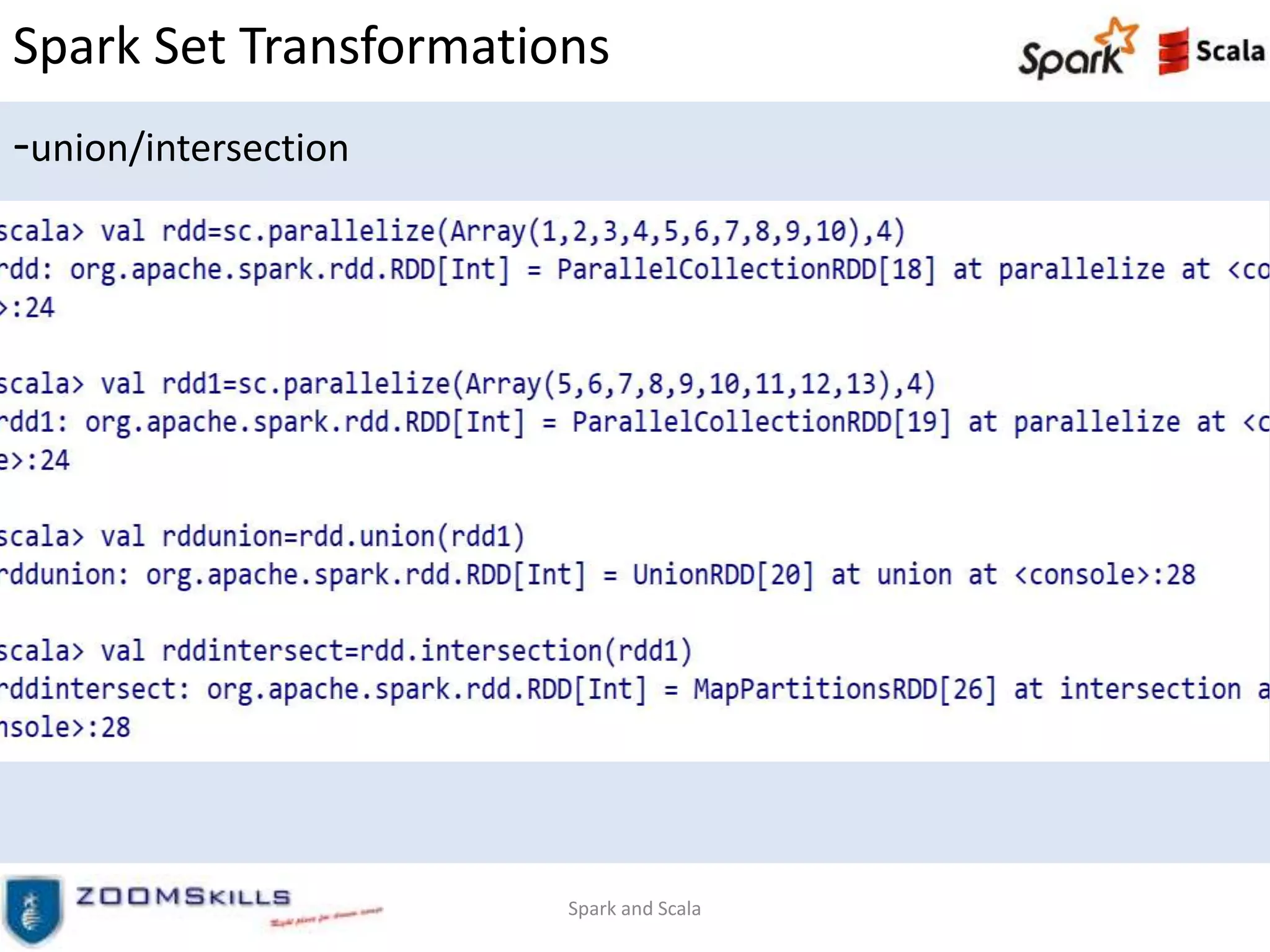 Spark Set Transformations
-union/intersection
Spark and Scala
 