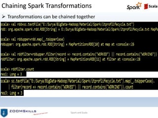 Chaining Spark Transformations
 Transformations can be chained together
Spark and Scala
 