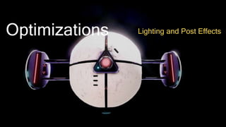 Optimizations Lighting and Post Effects
 
