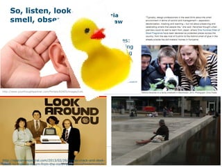 18 February 2015
24
So, listen, look,
smell, observe…
http://www.yourthoughtpartner.com/Portals/83405/images/Listening-Ear.jpeg
http://spacemancentral.com/2013/02/26/border-crack-and-deek-
aboot-to-make-a-return-from-the-north-east/
 