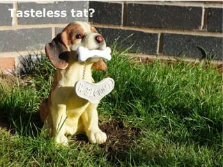 18 February 2015
3
Tasteless tat?
 