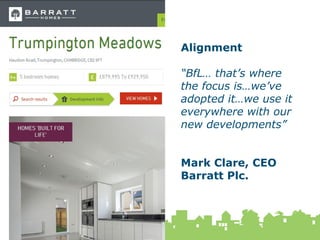 18 February 2015
35
Alignment
“BfL… that’s where
the focus is…we’ve
adopted it…we use it
everywhere with our
new developments”
Mark Clare, CEO
Barratt Plc.
 