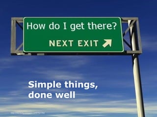 18 February 2015
49
http://wordofgodmission.com/?p=704
Simple things,
done well
 