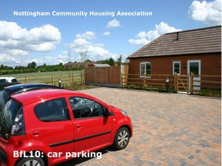 18 February 2015
51
BfL10: car parking
Nottingham Community Housing Association
 