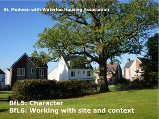 18 February 2015
54
BfL5: Character
BfL6: Working with site and context
St. Modwen with Waterloo Housing Association
 
