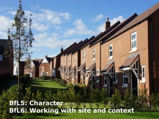 18 February 2015
58
BfL5: Character
BfL6: Working with site and context
 