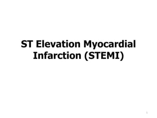 ST Elevation Myocardial
Infarction (STEMI)
1
 