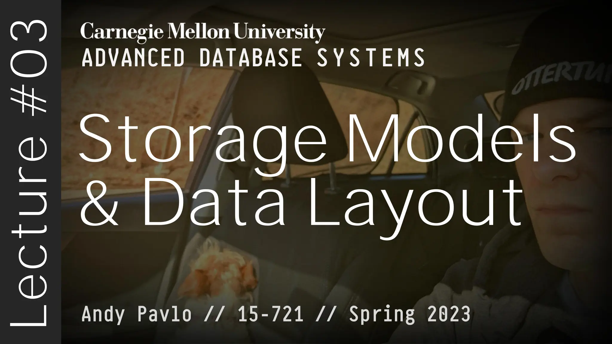 ADVANCED DATABASE SYSTEMS Andy Pavlo // 15-721 // Spring 2023 Storage Models & Data Layout Lecture #03 