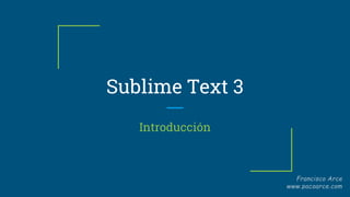 Sublime Text 3
Introducción
 