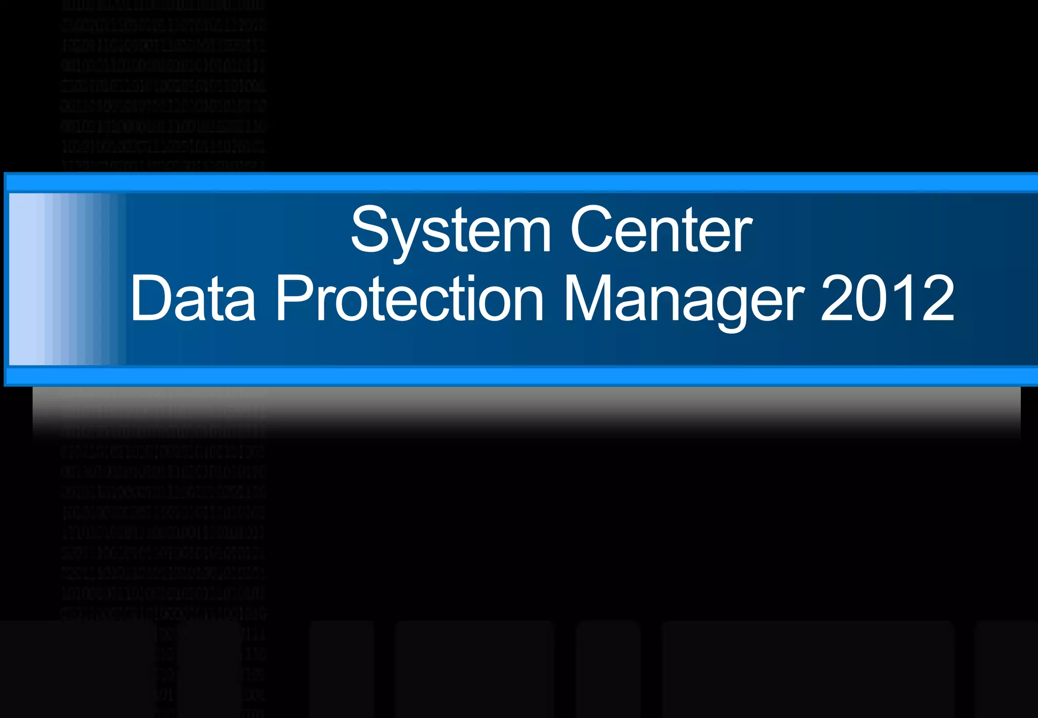  System Center Data Protection Manager 2012