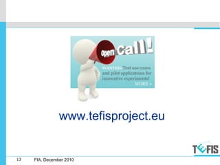 13 FIA, December 2010
www.tefisproject.eu
 