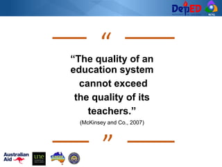 RCTQ
“The quality of an
education system
cannot exceed
the quality of its
teachers.”
(McKinsey and Co., 2007)
“
”
 