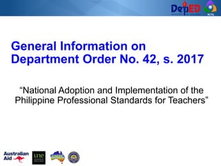 RCTQ
General Information on
Department Order No. 42, s. 2017
“National Adoption and Implementation of the
Philippine Professional Standards for Teachers”
 