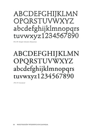 56 INVESTIGACIÓN TIPOGRÁFICA EN GUAYAQUIL
FIG.109. Stemple Schneider (Humanista)
FIG.110. Garamond
 