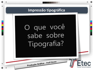Impressão tipográfica
 