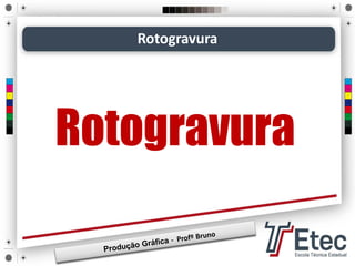Rotogravura
Rotogravura
 
