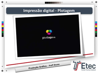 Impressão digital - Plotagem
 