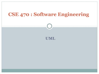 UML
CSE 470 : Software Engineering
 