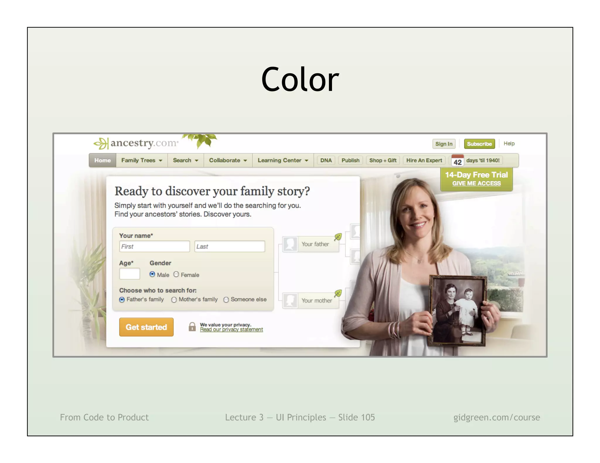 Color




From Code to Product   Lecture 3 — UI Principles — Slide 105   gidgreen.com/course
 