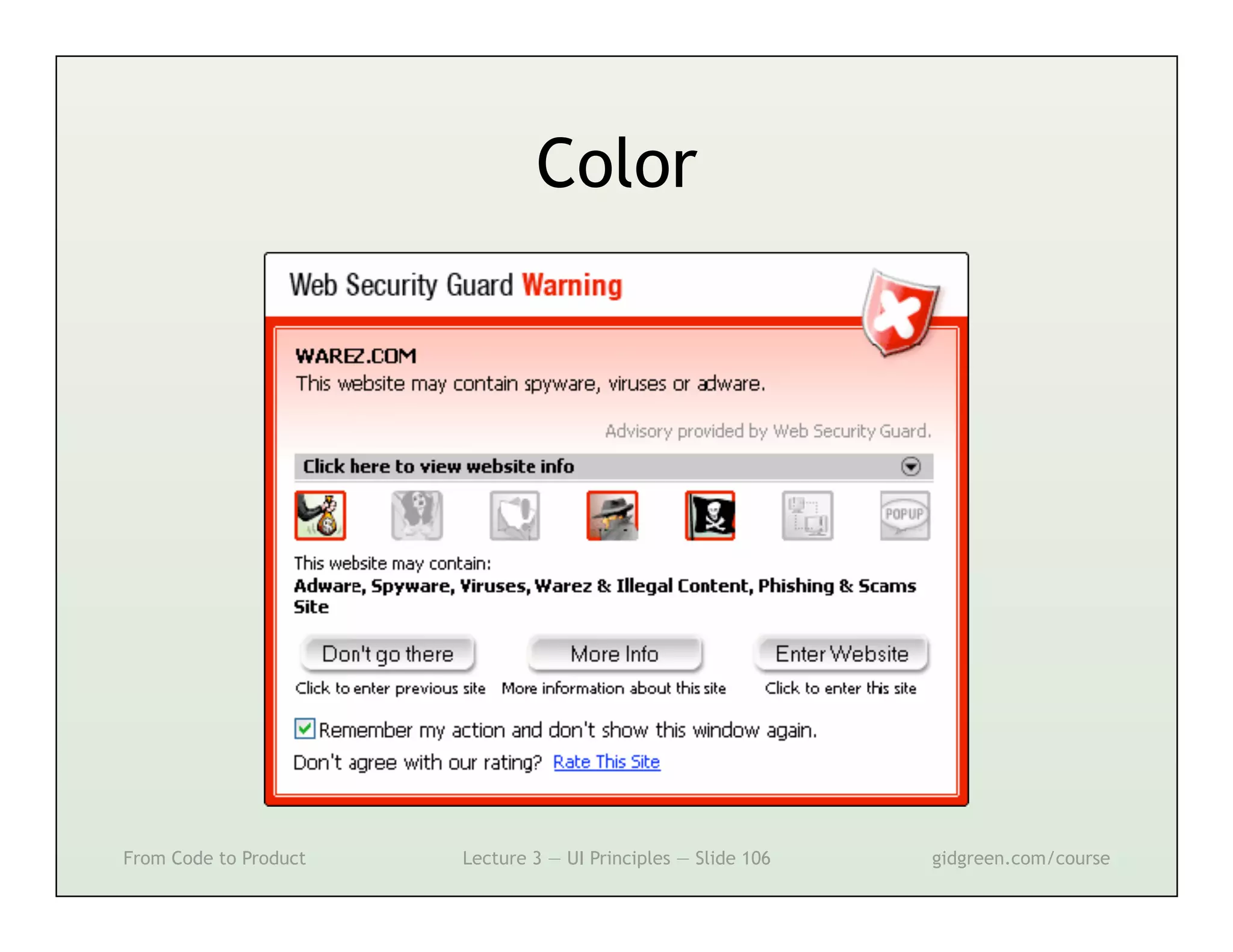 Color




From Code to Product   Lecture 3 — UI Principles — Slide 106   gidgreen.com/course
 