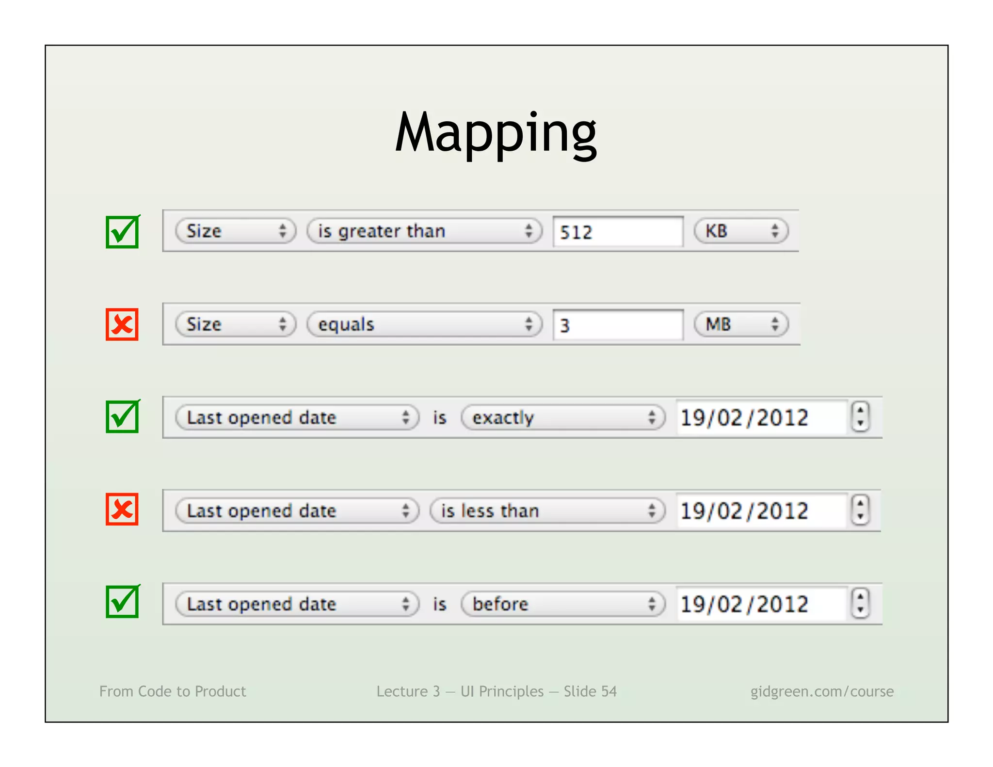 Mapping









From Code to Product   Lecture 3 — UI Principles — Slide 54   gidgreen.com/course
 