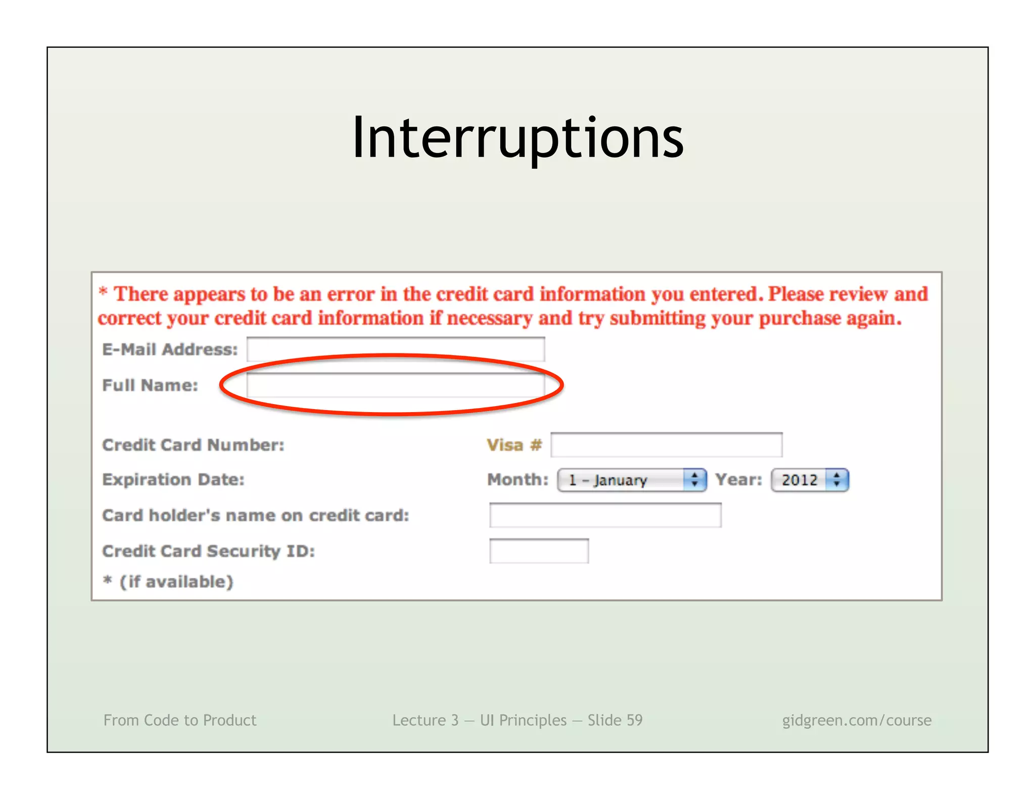 Interruptions




From Code to Product    Lecture 3 — UI Principles — Slide 59   gidgreen.com/course
 