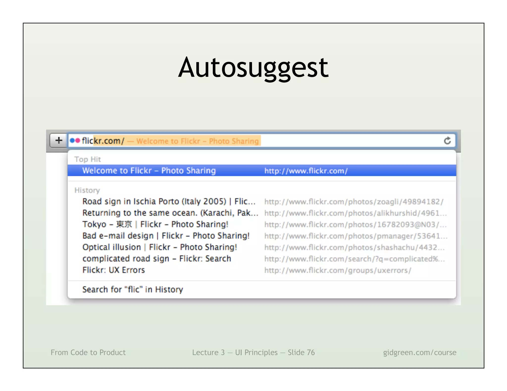 Autosuggest




From Code to Product    Lecture 3 — UI Principles — Slide 76   gidgreen.com/course
 