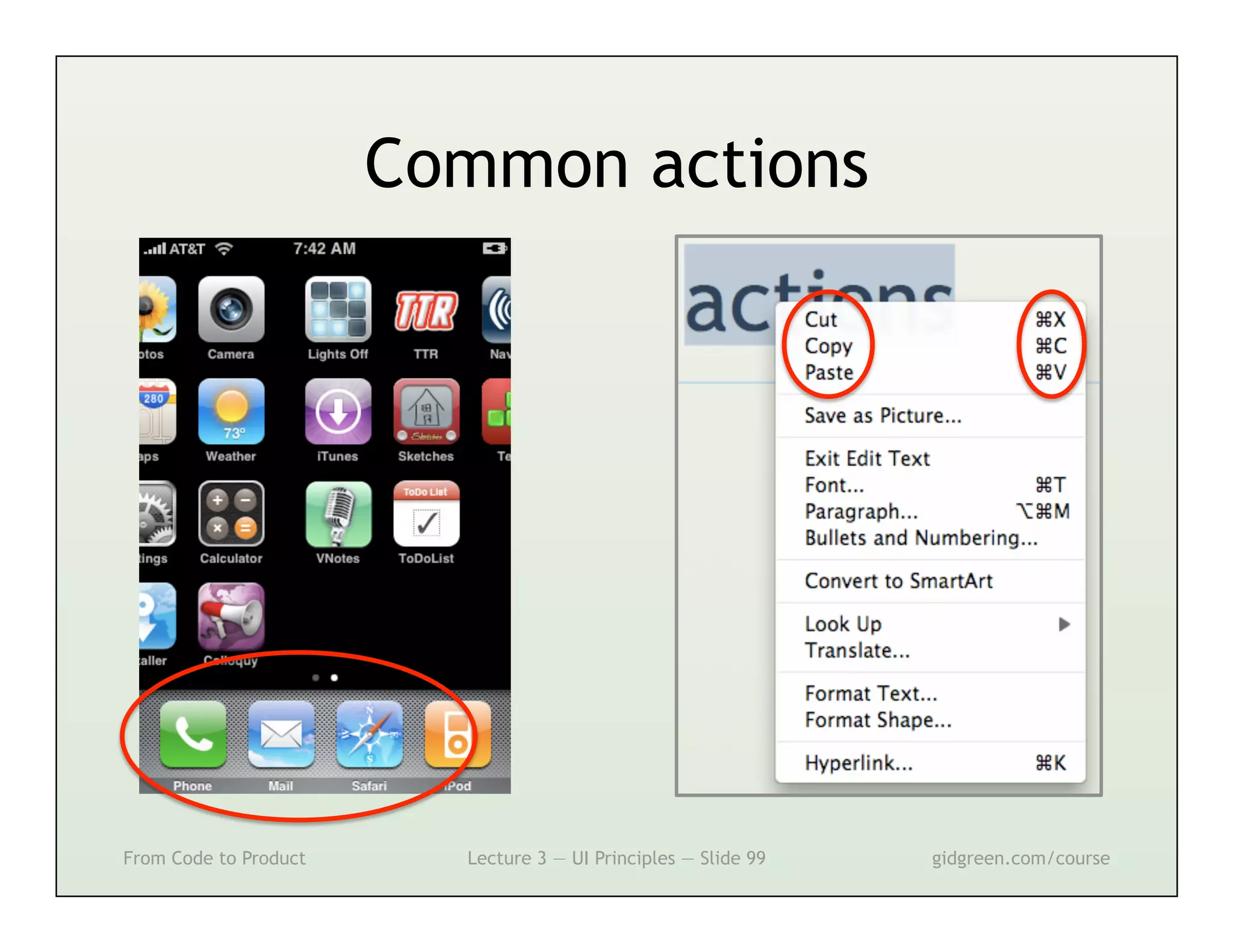 Common actions




From Code to Product     Lecture 3 — UI Principles — Slide 99   gidgreen.com/course
 