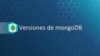 Versiones de mongoDB
 