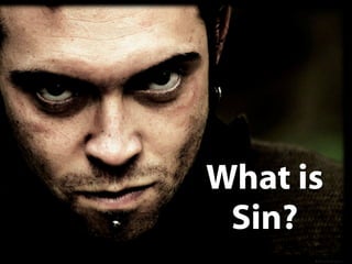 In Rebellion


       What is
        Sin?
 