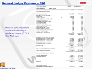 General Ledger Features – FSG This user defined financial statement is showing a standard example of  Cash Flow Statement 