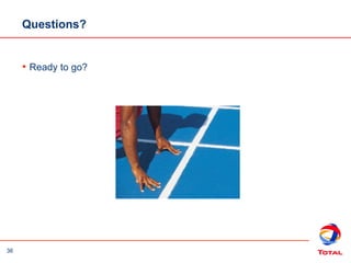 36
Questions?
• Ready to go?
 