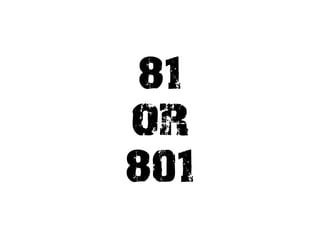 81
OR
801
 