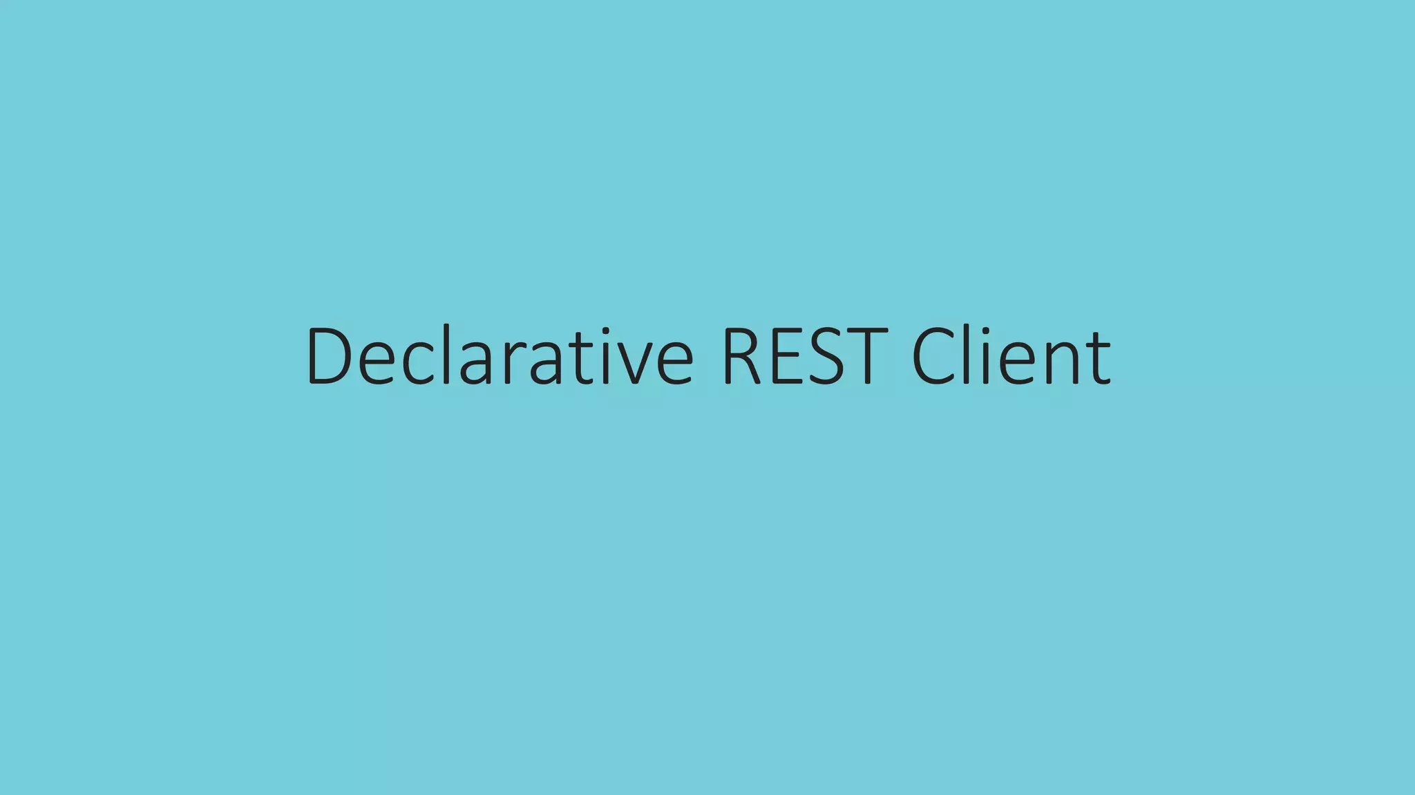 Declarative REST Client
 