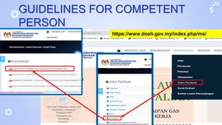 GUIDELINES FOR COMPETENT
PERSON
https://www.dosh.gov.my/index.php/ms/
26
 