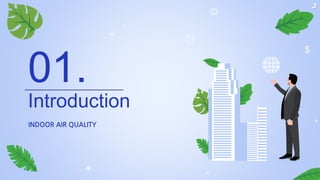 Introduction
01.
INDOOR AIR QUALITY
3
 