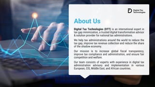 About Us
Digital Tax Technologies (DTT) is an international expert in
tax gap minimization, a trusted digital transformati...