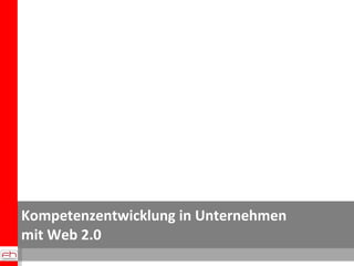 Kompetenzentwicklung in Unternehmen mit Web 2.0 