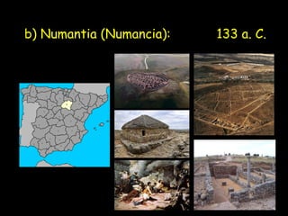 b) Numantia (Numancia):

133 a. C.

 