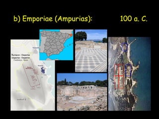 b) Emporiae (Ampurias):

100 a. C.

 
