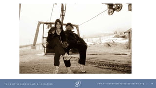 16T H E B R I T I S H B L O C K C H A I N A S S O C I A T I O N w w w . b r i t i s h b l o c k c h a i n a s s o c i a t i o n . o r g |
 