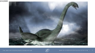 3T H E B R I T I S H B L O C K C H A I N A S S O C I A T I O N w w w . b r i t i s h b l o c k c h a i n a s s o c i a t i o n . o r g |
3/11/2020
 
