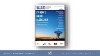 55T H E B R I T I S H B L O C K C H A I N A S S O C I A T I O N w w w . b r i t i s h b l o c k c h a i n a s s o c i a t i o n . o r g |
 
