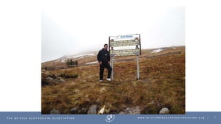 7T H E B R I T I S H B L O C K C H A I N A S S O C I A T I O N w w w . b r i t i s h b l o c k c h a i n a s s o c i a t i o n . o r g |
 