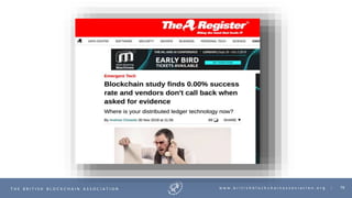 76T H E B R I T I S H B L O C K C H A I N A S S O C I A T I O N w w w . b r i t i s h b l o c k c h a i n a s s o c i a t i o n . o r g |
 