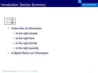 Introduction: Section Summary Active flow of information to the right people at the right time in the right format  in the right quantity A Better Return on Information 