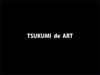TSUKUMI　de ART