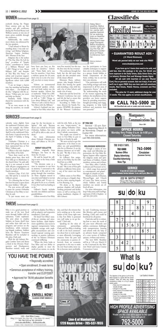 16 | MARCH 2, 2012                                                                                                                                                                                                                         HOME OF THE BIG RED ONE


       WOMEN Continued from page 11                                                                                                                                                                       Classifieds

                                                                                                                                                                                                          Classified
       cocktails during the Happy                                                                                                                                                Haley Merri-
                                                                                                                                                                                                                                                   Rates and          Office Hours
       Hour session; pick up free                                                                                                                                                weather, Bellus
       samples and gift certificates                                                                                                                                             Academy educa-                                                                      Mon.-Fri. 9-4:00
       during the Personal Beauty and                                                                                                                                            tor, center left,
                                                                                                                                                                                 applies lipstick
                                                                                                                                                                                                                                                   Information       Saturday Closed
       Wellness session; or win one of
                                                                                                                                                                                 for an evening
       many prizes available through                                                                                                                                                                      No.   1                    2 to 3     4 to 6 12  18                   26



                                                                                                                                                                                                             38¢ 67¢ $103 $175 $230 $305
                                                                                                                                                                                 look on Heather
       the conference.
                                                                                                                                                                                 Robinson, mar-           Days Day                   Days       Days Days Days                 Days
           Additionally, the confer-                                                                                                                                             keting and mas-
       ence’s theme was referenced by                                                                                                                                            sage therapist,          Per Word
       the two speakers.                                                                                                                                                         Bellus Academy,          15 Word
           “I had refused to bloom by                                                                                                                                            center right, dur-       Minimum
       standing alone. I was only sur-                                                                                                                                           ing the Feb. 24
       viving,” said Melissa Seligman,                                                                                                                                           Women’s Confer-
       American Legion Auxiliary
       2011 Woman of the Year.
                                                                                                                                                                                 ence at Riley’s
                                                                                                                                                                                 Conference Cen-             • GUARANTEED RESULT ADS •
           Seligman also is the author                                                                                                                                           ter.                                                 (15 Word Minimum)
       of “The Day After He Left for                                                                                                                                                                          Word ads posted daily on our web site FREE!
                                                                                                                                                                                 Melony Gabbert
       Iraq,” co-author of “Simply                                                                                                                                               POST
       Green,” contributor to “Heart                                                                                                                                                                                    www.thedailyunion.net
       of a Military Woman” and                             have been put here on this                          were first married, but this was                  was for participants to learn
       “1,001 Things to Love About                          earth by ourselves,” Scherer                        the first time she has revisited.                 valuable techniques to support                  If you have up to 3 items that need to be sold, and
       Military Life” and founder                           said. “News flash; we’re not                            The conference brought her                    their role in the military, either      sold fast, then this package is for you. For $22.65 you
       of “Her War, Her Voice,” an                          here by ourselves. I have been                      back, but she did more than                       as a spouse, female Soldier or          have exposure in the Daily Union, Daily Union Extra, the
       online and in-person support                         a military spouse for 26 years;                     speak; she also attended some                     female Department of the                1st Infantry Division Post and Wamego Smoke Signal.
       group for military spouses and                       don’t even try to do it by your-                    of the classes offered.                           Army civilian, but to not lose
                                                            self; you have so many resourc-                         Marianne Rann, military                       their own identity.                             All ads cash with insertion or use your Master
       significant others with 6,000
       members.                                             es.”                                                spouse, who bought Scherer’s                          “Our participants will walk         Card, Visa or personal account. Ads run 6 days, if not sold
           “I am no longer a barren                             Scherer, an international                       books after hearing her speak                     away feeling stronger and more          we’ll run it again FREE! Any one item sold will constitute
       tree, but standing and bending                       motivational speaker, colum-                        and attending a class with her,                   empowered in all five areas of          results. Real Estate, Mobile Homes, Livestock and Pets
       with others … you helped me                          nist and book author was the                        said a lot of what Scherer said                   compressive fitness,” she said.         excluded.
       do this,” Seligman told the au-                      keynote speaker. Scherer has                        made a lot of sense.                              “By understanding the needs                     This price for 15 word, additional charge for over
       dience. “Others give me water                        co-authored, “Help! I’m a Mil-                          Rann also said she loved the                  of the women supporting the
                                                            itary Spouse, I Get a Life Too,”                    Women’s Conference last year                      military, the installation service      15 words. This rate applies to certain classifications.
       and help me bloom.”
           Similarly, Holly Scherer                         as well as “1,001 Things to                         and felt she had to return this                   providers can better support
       shared her sentiments with the                       Love about Military Life” and                       year and bring a friend.                          them by providing innovative,
       audience.
           “If we were meant to do
                                                            “How to Craft a Life for You as
                                                            You Move with the Military.”
                                                                                                                    According to Nikki Cris-
                                                                                                                man, director for Family Pro-
                                                                                                                                                                  thought-provoking and engag-
                                                                                                                                                                  ing programs to help build
                                                                                                                                                                                                                        CALL 762-5000
                                                                                                                                                                                                                  All Classified ads cash or credit card with insertion
       things by ourselves, we would                            Scherer’s husband was sta-                      grams, DFMWR, the purpose                         resilience and maximize their
                                                            tioned at Fort Riley when they                      of the Women’s Conference                         own potential.”


                                                                                                                                                                                                                                              Montgomery
       SERVICES Continued from page 11
       calendar varies slightly from                        erage for the low-density re-                       with his wife, Beth, as the two                  IF YOU GO
                                                                                                                                                                                                                     M
                                                                                                                                                                                                                     Montgomery
                                                                                                                                                                                                                    Communications
                                                                                                                                                                                                                                              Communications Inc.
                                                                                                                                                                                                                          Inc.
                                                                                                                                                                                                                                                              Since 1861
       the traditional Christian calen-                     ligions,” Ahl said. “Because                        are now “empty-nesters,” he                         Service – 10 a.m. Sun-
       dar. For example, the Ortho-                         there’s not a whole lot of Greek                    said, adding Orthodox Chris-                     days, beginning March 4
       dox Easter will be April 15, not                     Orthodox Soldiers, but now,                         tian priests can marry unlike                    at Normandy Chapel on                                               OFFICE HOURS
       April 8 as the traditional Chris-                    we’ll still be able to take care of                 their Catholic counterparts.                     Custer Hill                                 Monday thru Friday 9 a.m .to 4:00 p.m.
       tian Easter. A special service for
       the April 15 holiday is being
                                                            them.”
                                                                For more information
                                                                                                                    The couple was excited to
                                                                                                                move to Fort Riley in part to
                                                                                                                                                                    For more information,                              Closed Saturday
       planned.                                             about Orthodx Christian ser-                        be close to Family, he said.                     call 785-239-8346.
           “Orthodox Christian is a                         vices, call Gillette at 785-239-                        “We were excited to get this                                                                                          PHONES
       major faith group that had not                       8346.                                               assignment, to be closer to our
       been represented here at Fort                                                                            oldest son and grandchildren                        RELIGIOUS SERVICES
       Riley,” Gillette said.
           Gillette is the only chaplain
                                                                  ABOUT GILLETTE
                                                                Gillette, originally from
                                                                                                                who live in Missouri. It cut the
                                                                                                                distance (between us) in half,”
                                                                                                                                                                      Through a variety of wor-
                                                                                                                                                                  ship, study and fellowship op-
                                                                                                                                                                                                                     762-5000                             762-5000
       at Fort Riley of his faith.                          Michigan, has been in the                           he said. “We like it here a lot.                  portunities, the Fort Riley Re-                  Business Office                           Circulation
           “Since there wasn’t an Or-                       Army for 16 years.                                  So far, it’s great.”
                                                                He said he found his call-
                                                                                                                                                                  ligious Support office supports                Display Advertising                       (Customer Service)
       thodox priest here, then we’d                                                                                It’s Gillette’s first assign-                 the religious needs and spiri-
       have folks go to Manhattan to                        ing to serve in the Army a little                   ment at Fort Riley, but his wife                  tual fitness of Soldiers, Family              Classified Advertising
       the church there,” he said, add-                     later in life.                                      lived here as a child.                            members, retirees and civilians.                    News Tips
       ing it is not unusual to work                            “The decision came at a                             “My wife is an Army brat,”                        Fort Riley offers Catholic,
       with off-post congregations to                       time in transition in our lives                     he said. “She is one of four girls                Lutheran and Protestant servic-
       meet the needs of Soldiers and                       in ministry. I converted to the                     all born at different Army posts                  es – which range from general                                               SERVICE
       Family members.                                      faith later in life, and as I was                   – one of her sisters was born                     to contemporary and gospel –                            If you did not receive your newspaper,
           Garrison Chap. (Col.) Ed-                        going through that transition,                      here.”                                            through six chapels on post.               contact Customer Service between 8 a.m. and 6 p.m. (Mon.-Fri.)
       win Ahl said he is excited for                       an Army chaplain moved in                               Gillette comes to Fort Riley                      Muslim, Jewish, Utilitarian,
       Gillette’s arrival.                                  next door and helped to recruit                     after serving as a brigade chap-                  Wiccan/Pagan and Church                                         222 W. SIXTH STREET
           “It’s a blessing that we have                    me,” Gillette said. “It was a re-                   lain for a basic training brigade                 of Latter Day Saints services,                                 Visit our Web Page at: www.dailyu.com
       him here because it opens doors                      ally good fit for us as a Family.                   at Fort Benning, Ga.                              which Soldiers and Family                                      or E-Mail us at: www.thedailyunion.net
       for more Soldiers,” Ahl said.                        It was what God was leading us                          His duties as the deputy                      members can attend, are of-
           The new service will make                        to do.”                                             garrison chaplain will include                    fered off post.
       it easier for current Orthodox                           Gillette’s Family includes                      working personnel and facility                        For more information, visit
       Christians at Fort Riley to wor-                     his wife, two children and three                    issues, as well as serving as the                 http://riley.army.mil/UnitPage.
       ship, he said.                                       grandchildren.                                      acting installation chaplain if                   aspx?unit=USAG.Chaplain or
           “It just means more cov-                             Gillette moved to Fort Riley                    Ahl is absent.                                    call 785-239-3359.



       THRIVE Continued from page 11
       Riley is in a good position to                       certified to deploy, Fort Riley is                  that, and that’s the mission that                 he said. Combining resources
       make use of the new fiscal                           still an adaptive and responsive                    we’re sending up to the senior                    like libraries, golf courses and

                                                                                                                                                                                                                                                         2 6                              9
       norm through Soldier skill set                       installation, Clark said.                           leaders of the Army right now                     bowling, Clark said could be
       utilization, Clark explained.                             He listed Fort Riley’s state-                  is that Fort Riley is postured                    beneficial for all parties.
       The post plans to employ                             of-the-art training and simu-                       very well today as we go for-                         Clark also said he is evaluat-

                                                                                                                                                                                                                                                                           8            5 7
       Soldiers on home dwell time                          lation facilities, rapid deploy-                    ward,” Clark said.                                ing how to meet the needs of
       and utilize their skill sets for                     ment capabilities, easy access to                       Speaking on the value of                      the post more efficiently and
       programs and services on the                         regional transportation hubs,                       community           partnerships,                 address continuous challenges

                                                                                                                                                                                                                                                                                 2
       installation, while maintain-                        buildable acreage with negli-                       Clark said Fort Riley is looking                  with transportation, housing
       ing brigade readiness. Soldiers                      gible encroachment and con-                         to talk to the local communi-                     and schools with the help of
       from the Warrior Transition                          tinued regional training part-                      ties about how to work togeth-                    an advisory board, comprised

                                                                                                                                                                                                                                                                 1                        3
       Battalion will be included in                        nerships as positive indicators                     er more efficiently. Leveraging                   of a cross section of Soldiers,
       this plan, Clark said.                               of the 1st Infantry Division’s                      resources from the post and                       spouses, civilians and retirees.
           With the 4th Infantry Bri-                       continued wellbeing.                                the community to partner ef-                          The next MAC Breakfast
       gade Combat Team and about
       a third of the Division Head-
       quarters and Headquarters
                                                                 “When the Army looks at
                                                            Fort Riley and our ability to
                                                            deploy quickly to meet the
                                                                                                                fectively from an economic
                                                                                                                perspective is the way to make
                                                                                                                the new fiscal reality more via-
                                                                                                                                                                  will be at 7:30 a.m. March 22
                                                                                                                                                                  at the Courtyard by the Mar-
                                                                                                                                                                  riott Hotel and Geary County
                                                                                                                                                                                                                                       9   2   1
       Battalion trained, ready and                         needs of our nation, we can do                      ble to become more profitable,                    Convention Center.
                                                                                                                                                                                                                                    6 7 4        1

                                                                                                                  x                                                                                                              What Is
                                                                                                                                                                                                                                       4     3
            YOU HAVE THE POWER
                                                        • Regionally accredited
                                                                                                                                                                                                                                    9    7 6   4
                                                                                                                  WON’T JUST                                                                                                                                                ?
                                  • Open enrollment; 8-week terms
               • Generous acceptance of military training,                                                                                                                                                                               3       8
                                                                                                                  SETTLE FOR
                                transfer and CLEP/DSST
                                                                                                                                                                                                          The objective of the game is to fill all the         Last Sudoku's Answers
                                                                                                                                                                                                                                              EASY
                   • Approved for TA/VA education benefits                                                                                                                                                blank squares in a game with the correct




                                                                                                                  GREAT.
                                                                                                                                                                                                          numbers. There are three very simple
                                                                                                                                                                                                          constraints to follow. In a 9 by 9 square
                                                                                                                                                                                                          sudoku game:
                                                                                                                                                                                                          	 • Every row of 9 numbers must
                                                                                                                                                                                                                include all digits
                                                                                                                                                                                                               1 through 9 in any order
                                                                                                                                                                                                          	 • Every column of 9 numbers must
                                                                                                                   When you find out you need the best, it’s good to know that you already have it. Our



                                                                                                                                                                                                                                                          2 6
                                                                                                                   spray-on truck bedliners and protective coatings are engineered to work overtime.
                                                                                                                                                                                                                include all digits
                                                             ENROLL NOW!                                           All the time. A 1:1 ratio of iso-to-resin makes for a less rubbery, more durable
                                                                                                                   surface. Our X factor is chemical perfection. And that’s what gives Frost & Sullivan
                                                                                                                                                                                                               1 through 9 in any order
                                                                                                                                                                                                          	 • Every 3 by 3 subsection of the 9 by
                                                              CLASSES START MARCH 5                                the confidence to name us 2008 Product of the Year. For retailers visit LineX.com.           9 square must include all digits
                                                                                                                                                                                                                1 through 9


                                                                                                                   bE OvERpROTEcTivE.™                                                                                          8
                                                                                                                                                                                                          HigH Profile Advertising 3 8                 7      1
                                                                                                                                                                                                                   sPAce AvAilAble
                                                                                                                                                                                                                                   5 call gets it!
                                                                                                                                                                                                               Would you like your ad to appear in this spot?
                                                                                                                                                                                                                                                              2
                             UIU – Fort Riley Center                                                                                                                                                                  Call us now. First

                                                                                                                                                                                                                        762-50001
                                                                                                                          Line-X of Manhattan
                Bldg 215 Custer Ave, Rm 140 • Fort Riley, KS 66442                                                                           LINE-X of North Texas - Lewisville


                                                                                                                                                                                                                                               4                2
                                                                                                                                                      708 Valley Ridge Cir
                          785-784-5225 or 785-239-8254                                                                                                Lewisville, TX 75057
                      www.uiu.edu/ftriley • ftriley@uiu.edu
                                                                                                                    1728 Hayes Drive • 785-537-7855
                                                                                                                                                     Phone: (972) 434-5463




                                                                                                                                                                                                                                   9 9 12 8
                                                                                                                                              ©2009 LINE-X Franchise Development Company
                       On Campus • Online • Independent Study • U.S. & International Centers




Ft Riley 3.3 x 5 BW ad - NEW SIZE---Term 4.indd 1                                       2/14/2012 12:18:14 PM
 