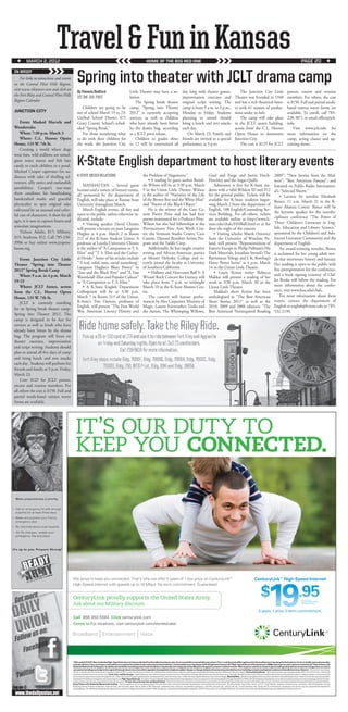 Y   M                                                                                                                           CYAN MAGENTA YELLOW BLACK                                                                                                                                                                                                                    Y     M



    C   K                                                                                                                                                                                                                                                                                                                                                                        C     K




                              Travel & Fun in Kansas
20 | MARCH 2, 2012                                                                                                                                                                                                                                                                                                      HOME OF THE BIG RED ONE




   MARCH 2, 2012                                                                                                                         HOME OF THE BIG RED ONE                                                                                                                                                                                  PAGE 20 


                                                 Spring into theater with JCLT drama camp
 IN BRIEF
     For links to attractions and events
 in the Central Flint Hills Region,
 visit www.rileymwr.com and click on
                                                 By Pamela Redford                                                   Little Theater may have a so-                                       day long with theater games,                                           The Junction City Little                                         patron, encore and ovation
 the Fort Riley and Central Flint Hills          1ST INF. DIV. POST                                                  lution.                                                             improvisation exercises and                                         Theater was founded in 1948                                         members. For others, the cost
 Region Calendar.                                                                                                        The Spring break theater                                        original script writing. The                                        and has a rich theatrical histo-                                    is $150. Full and partial needs-
                                                    Children are going to be                                         camp, “Spring into Theater                                          camp is from 9 a.m. to 4 p.m.,                                      ry with 61 seasons of produc-                                       based tuition waver forms are
 JUNCTION CITY                                   out of school March 19 to 23:                                       2012” is currently accepting                                        Monday to Friday. Students                                          tions under its belt.                                               available. To enroll, call 785-
                                                 Unified School District 475                                         novices, as well as children                                        planning to attend should                                              The camp will take place                                         238-3871 or email office@jclt.
     Event: Masked Marvels and                   Geary County School’s sched-                                        who have already been bitten                                        bring a lunch and two snacks                                        in the JCLT annex building,                                         info.
 Wondertales                                     uled “Spring Break.”                                                by the drama bug, according                                         each day.                                                           across from the C.L. Hoover                                             Visit www.jclt.info for
     When: 7:30 p.m. March 3                        For those wondering what                                         to a JCLT press release.                                                On March 23, Family and                                         Opera House in downtown                                             more information on the
     Where: C.L. Hoover Opera                    to do with their children for                                           Children in grades three                                        friends are invited to a special                                    Junction City.                                                      camp, acting classes and up-
 House, 135 W. 7th St.                           the week, the Junction City                                         to 12 will be entertained all                                       performance at 5 p.m.                                                  The cost is $125 for JCLT                                        coming shows.
     Creating a world where dogs
 wear hats, wild stallions are tamed,
 giant noses sneeze and fish bait
 candy to catch children in a pond,
 Michael Cooper captivates his au-
                                                 K-State English department to host literary events
 diences with tales of thrilling ad-             K-STATE MEDIA RELATIONS                                                              the Problem of Hegemony.”                                                            Gred and Forge and Justin Finch-                                                     2009”; “New Stories from the Mid-
 venture, silly antics and outlandish                                                                                                      • A reading by guest author Ronal-                                              Fletchley and the Sugar Quills.                                                      west”; “Best American Fantasy”; and
                                                     MANHATTAN – Several guest                                                        do Wilson will be at 3:30 p.m. March                                                     Admission is free for K-State stu-                                               featured on Public Radio Internation-
 possibilities. Cooper’s one-man                                                                                                      9 in the Union Little Theatre. Wilson                                                dents with a valid Wildcat ID and $12
                                                 lectures and a variety of literary events,                                                                                                                                                                                                                     al’s “Selected Shorts.”
 show combines his breathtaking                  all sponsored by the department of                                                   is the author of “Narrative of the Life                                              for the general public. Tickets will be                                                   • Lecture by novelist Elizabeth
 handcrafted masks and graceful                  English, will take place at Kansas State                                             of the Brown Boy and the White Man”                                                  available for K-State students begin-                                                Bunce, 11 a.m. March 31 in the K-
 physicality to spin original tales              University throughout March.                                                         and “Poems of the Black Object.”                                                     ning March 2 from the department of
                                                                                                                                                                                                                                                                                                                State Alumni Center. Bunce will be
 enlivened by an unusual and color-                  March English events, all free and                                                    He is the winner of the Cave Ca-                                                English, 108 English/Counseling Ser-
                                                                                                                                      nem Poetry Prize and has had four                                                    vices Building. For all others, tickets                                              the keynote speaker for the interdis-
 ful cast of characters. A show for all          open to the public unless otherwise in-
                                                 dicated, include:                                                                    poems nominated for a Pushcart Prize.                                                are available online at http://www.k-                                                ciplinary conference “The Power of
 ages, it is sure to capture hearts and                                                                                                                                                                                                                                                                         Three: Children’s Literature in Eng-
                                                     • Visiting speaker David Chinitz                                                 Wilson has also had fellowships at the                                               state.edu/chalc/HHBall.html or at the
 stimulate imaginations.                                                                                                                                                                                                                                                                                        lish, Education and Library Science,”
                                                 will present a lecture on poet Langston                                              Provincetown Fine Arts Work Cen-                                                     door the night of the concert.
     Tickets: Adults, $17; Military,             Hughes at 4 p.m. March 2 in Room                                                     ter, the Vermont Studio Center, Cave                                                     • Visiting scholar Marek Oziewicz                                                sponsored by the Children’s and Ado-
 $15; Students, $12. Call 785-238-               212 of the K-State Student Union. A                                                  Canem, Djerassi Resident Artists Pro-                                                from the University of Wroclaw, Po-                                                  lescent Literature Community and the
 3906 or buy online www.jcopera-                 professor at Loyola University, Chinitz                                              gram and the Yaddo Corp.                                                             land, will present “Representations of                                               department of English.
 house.org                                       is the author of “A Companion to T. S.                                                    Additionally, he has taught creative                                            Eastern Europe in Philip Pullman’s His                                                    An award-winning novelist, Bunce
                                                 Eliot” and “T. S. Eliot and the Cultur-                                              writing and African-American poetics                                                 Dark Materials, Jonathan Stroud’s The                                                is acclaimed for her young adult nov-
     Event: Junction City Little                 al Divide.” Some of his articles include                                             at Mount Holyoke College and re-                                                     Bartimaeus Trilogy and J. K. Rowling’s                                               els that interweave history and fantasy.
 Theater “Spring into Theater                    “’A real, solid, sane, racial something’:                                            cently joined the faculty at University                                              Harry Potter Series” at 4 p.m. March                                                 Her reading is open to the public with
                                                 Langston Hughes’s Blues Poetry” in                                                   of Southern California.                                                              14 in the Union Little Theatre.                                                      free preregistration for the conference,
 2012” Spring Break Camp                                                                                                                   • Hallows and Horcruxes Ball 5: A
                                                 “Jazz and the Black Poet” and “A Vast                                                                                                                                         • Guest fiction writer Rebecca
     When: 9 a.m. to 4 p.m. March                                                                                                                                                                                                                                                                               and a book signing courtesy of Claf-
                                                 Wasteland? Eliot and Popular Culture”                                                Wizard Rock Concert for Literacy will                                                Makkai will present a reading of her
 19-23                                           in “A Companion to T. S. Eliot.”                                                     take place from 7 p.m. to midnight                                                   work at 3:30 p.m. March 30 in the                                                    lin Books will follow the reading. For
     Where: JCLT Annex, across                       • A K-State English Department                                                   March 10 in the K-State Alumni Cen-                                                  Union Little Theatre.                                                                more information about the confer-
 from the C.L. Hoover Opera                      Colloquium will be at 3:30 p.m.                                                      ter.                                                                                     Makkai’s short fiction has been                                                  ence, visit www.ksu.edu/chalc.
 House, 135 W. 7th St.                           March 7 in Room 213 of the Union.                                                         The concert will feature perfor-                                                anthologized in “The Best American                                                        For more information about these
                                                 K-State’s Tim Dayton, professor of                                                   mances by Alex Carpenter, Ministry of                                                Short Stories 2011” as well as the                                                   events, contact the department of
     JCLT is currently enrolling
                                                 English, will present “The First World                                               Magic, Lauren Fairweather, Tonks and                                                 2010, 2009 and 2008 editions; “The                                                   English at english@k-state.edu or 785-
 for its Spring break theater camp:
                                                 War, American Literary History and                                                   the Aurors, The Whomping Willows,                                                    Best American Nonrequired Reading                                                    532-2190.
 Spring into Theater 2012. The
 camp is designed to be fun for
 novices as well as kinds who have
 already been bitten by the drama
 bug. The program will focus on
 theater exercises, improvisation
 and script writing. Students should
 plan to attend all five days of camp
 and bring lunch and two snacks
 each day. Students will perform for
 friends and family at 5 p.m. Friday,
 March 23.
     Cost: $125 for JCLT patron,
 encore and ovation members. For
 all others the cost is $150. Full and
 partial needs-based tuition waver
 forms are available.




                                               IT’S OUR DUTY TO
                                               KEEP YOU CONNECTED.




                                            We strive to keep you connected. That’s why we offer 5 years of 1 low price on CenturyLink™                                                                                                                                               CenturyLink™ High-Speed Internet
                                            High-Speed Internet with speeds up to 10 Mbps. No term commitment. Guaranteed.


       o     re
 Get m
 aily
                                            CenturyLink proudly supports the United States Army.


D n
                                            Ask about our Military discount.
                                                                                                                                                                                                                                                                                            5 years. 1 price. 0 term commitment.



   niuoon:
                                            Call 866.950.5594 Click centurylink.com


Ulow s
                                            Come in For locations, visit centurylink.com/storelocator


 l
 Fo HOUSE
          ook
    F aceb AD
   FILL
                                            *Offer ends 5/31/2012. New residential High-Speed Internet or existing residential Pure Broadband customers only. Services and offers not available everywhere. Price-Lock Guarantee Offer applies only to the monthly recurring charge for the listed service for sixty (60) consecutive months;
                                            excludes all taxes, fees, surcharges, and monthly recurring fees for modem/router and professional installation. Listed monthly recurring charge of $19.95 applies to CenturyLink™ High-Speed Internet with speeds up to 10 Mbps and requires subscription to a CenturyLink™ Home Phone with



            er
                                            Unlimited Nationwide Calling plan. An additional monthly fee (including professional installation, if applicable) and a shipping and handling fee will apply to customer’s modem or router. Offer requires customer to remain in good standing and terminates if customer changes their account in



  Twitt
                                            any manner including any change to the required CenturyLink services (cancelled, upgraded, downgraded), telephone number change, or change of physical location of any installed service (including customer moving from residence of installed services). General – CenturyLink may change,
                                            cancel, or substitute offers and services, including Locked-In Offer, or vary them by service area, at its sole discretion without notice. Requires credit approval and deposit may be required. Additional restrictions apply. Terms and Conditions – All products and services are governed by tariffs, terms of service, or terms and
                                            conditions posted at www.centurylink.com. Taxes, Fees, and Surcharges – Applicable taxes, fees, and surcharges include a Carrier Universal Service charge, National Access Fee surcharge, a one-time High-Speed Internet activation fee, state and local fees that vary by area and certain in-state surcharges. Cost recovery fees
                                            are not taxes or government-required charges for use. Taxes, fees, and surcharges apply based on standard monthly, not promotional, rates. Call for a listing of applicable taxes, fees, and surcharges. Monthly Rate – Monthly rate applies while customer subscribes to all qualifying services. If one (1) or more services are cancelled,
                                            the standard monthly fee will apply to each remaining service. High-Speed Internet –Customer must accept High-Speed Internet Subscriber Agreement prior to using service. Download speeds will range from 85% to 100% of the listed download speeds due to conditions outside of network control, including customer location,
                                            websites accessed, Internet congestion and customer equipment. Private, Direct Connection and Speed Claims – Direct connection and consistency and speed claims are based on providing High-Speed Internet customers with a dedicated, virtual-circuit connection between their homes and the CenturyLink central office.
                                            Home Phone with Unlimited Nationwide Calling – Service applies to one (1) residential phone line with direct-dial, local and nationwide long distance voice calling from home phone, including Alaska, Puerto Rico, Guam, and U.S. Virgin Islands; excludes commercial use, call center, data and facsimile services
log on @                                    (including dial-up Internet connections, data services, and facsimile; each may be billed at $0.10/minute), conference lines, directory and operator assistance, chat lines, pay-per-call, calling card use, or multi-housing units. Usage will be monitored for compliance and service may be suspended/terminated for
                                            noncompliance. An additional charge may be assessed to customer if usage consistently exceeds 5,000 minutes/mo. International calling billed separately. ©2012 CenturyLink, Inc. All Rights Reserved. The name CenturyLink and the pathways logo are trademarks of CenturyLink, Inc.

 www.thedailyunion.net
                                           CNTL12-249B_8.319x9_r1.indd 1                                                                                                                                                                                                                                                                                           2/15/12 5:41 PM
 